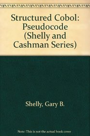 Structured Cobol/Pseudocode (Shelly and Cashman Series)