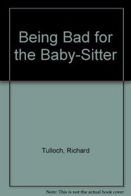 Being Bad for the Baby-Sitter