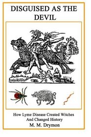 Disguised as the Devil: How Lyme Disease Created Witches and Changed History