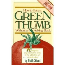 How to Have a Green Thumb Without an Aching Back: A New Method of Mulch Gardening