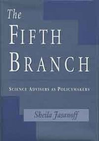 The Fifth Branch: Science Advisors As Policymakers