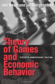 Theory of Games and Economic Behavior (Commemorative Edition) (Princeton Classic Editions)