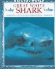 Great White Shark: Habitats, Life Cycles, Food Chains, Threats (Natural World)