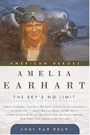 Amelia Earhart : The Sky's No Limit (American Heroes)