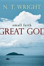 Small faith--great God: Biblical faith for today's Christians