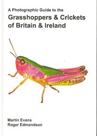 A Photographic Guide to the Grasshoppers and Crickets of Britain and Ireland