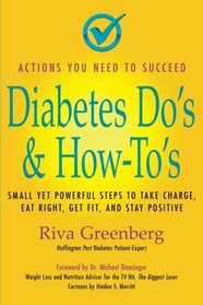Diabetes Do's & How-To's: Small yet powerful steps to take charge, eat right, get fit and stay positive
