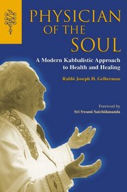 Physician of the Soul: A Modern Kabbalist's Approach to Health and Healing