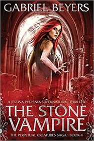 The Stone Vampire (Perpetual Creatures Saga, Bk 4)