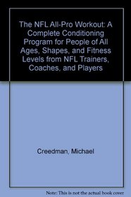 The NFL All-Pro Workout: A Complete Conditioning Program for People of All Ages, Shapes, and Fitness Levels from NFL Trainers, Coaches, and Players