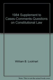 Constitutional Law, American Constitution, Constitutional Rights & Liberties: 1984 Supplement (American Casebooks)