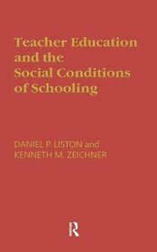 Teacher Education and the Social Conditions of Schooling (Critical Social Thought)