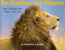 Furs, Feathers, and Flippers: How Animals Live Where They Do