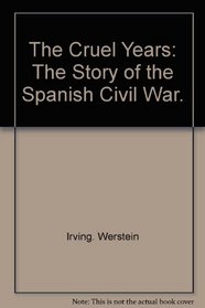 The cruel years;: The story of the Spanish Civil War ([Milestones in history])