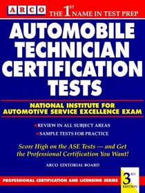 Arco Automobile Technician Certification Tests: National Institute for Automotive Service Excellence Exam (Automobile Technician Certification Tests)