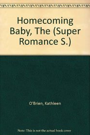 Homecoming Baby, The (Super Romance S.)