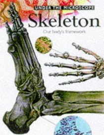 The Skeleton (Under the Microscope S.)