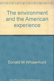 The environment and the American experience;: A historian looks at the ecological crisis (Kennikat Press national university publications. Series in American studies)