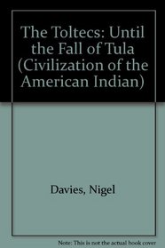The Toltecs: Until the Fall of Tula (Civilization of the American Indian Series)