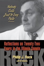 Nobody Calls Just to Say Hello: Reflections on Twenty-Two Years in the Illinois Senate