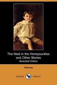 The Nest in the Honeysuckles and Other Stories (Illustrated Edition) (Dodo Press)