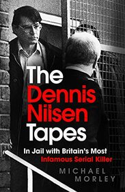 The Dennis Nilsen Tapes: In jail with Britain?s most infamous serial killer