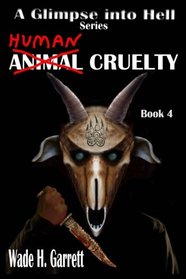 Human Cruelty by Wade H. Garrett Human Cruelty by Wade H. Garrett