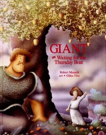 The Giant, or Waiting for the Thursday Boat (Munsch for Kids)