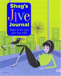 Shag's Jive Journal: Pages to Let Your Pen Run Wild