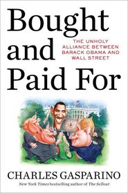 Bought and Paid For: The Unholy Alliance Between Barack Obama and Wall Street