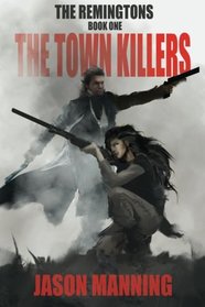 The Town Killers (The Remingtons) (Volume 1)
