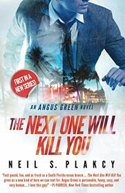 The Next One Will Kill You: An Angus Green Novel