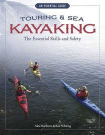 Touring and Sea Kayaking: The Essential Skills and Safety (Essential Guide)