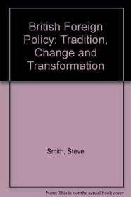 British Foreign Policy: Tradition, Change and Transformation