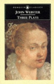 John Webster-Three Plays: The White Devil, the Duchess of Malfi, the Devil's Law-Case (English Library)