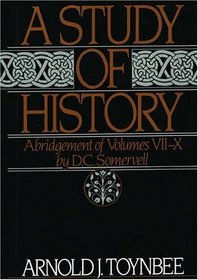 A Study of History: Abridgement of Volumes VII-X (Study of History)