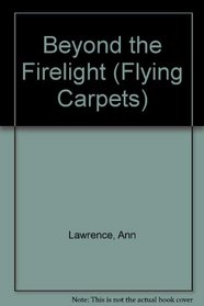 Beyond the Firelight: And Other Stories of Hobgoblins (Flying Carpets)