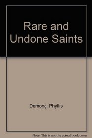 Rare and Undone Saints