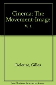 Cinema 1: The Movement-Image, Vol. 1