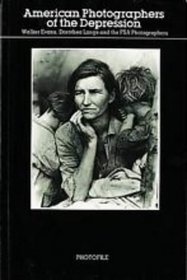 American Photographers of the Depression: Walker Evans, Dorothea Lange and the FSA Photographers (Photofile)