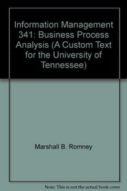 Information Management 341: Business Process Analysis (A Custom Text for the University of Tennessee)