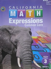 Houghton Mifflin Harcourt Math Expressions California: Student Activity Book (softcover), Volume 1 Grade 3 2015