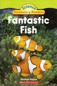 Fantastic Fish (Science Vocabulary Readers)