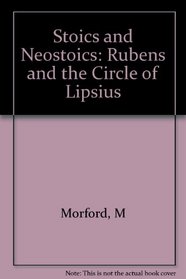 Stoics and Neostoics: Rubens and the Circle of Lipsius