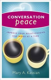 Conversation Peace: Improve Your Relationships One Word at a Time