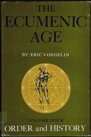 The Ecumenic Age (Order and History, Volume 4)