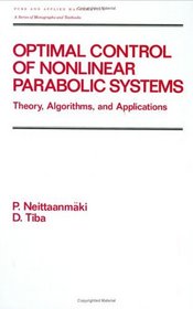 Optimal Control of Nonlinear Parabolic Systems (Pure and Applied Mathematics (Marcel Dekker))