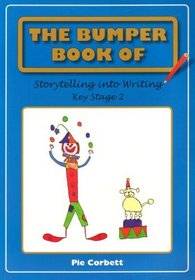 The Bumper Book of Storytelling into Writing: Key Stage 2