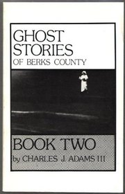 Ghost Stories of Berks County: Book 2