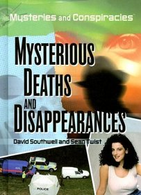 Mysterious Deaths and Disappearances (Mysteries and Conspiracies)
